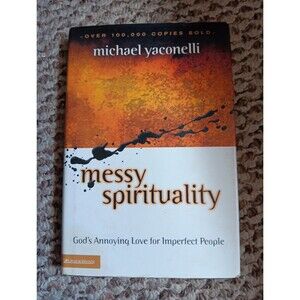 Messy Spirituality: God's Annoying Love for Imperfect People M. Yaconelli HCDJ